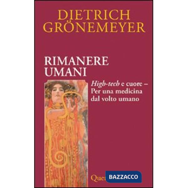 Rimanere umani. High-tech e cuore. Per una medicina dal volto umano