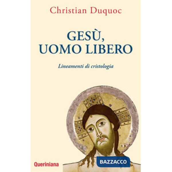 Gesù, uomo libero. Lineamenti di cristologia. Nuova ediz.