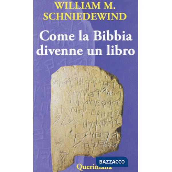 Come la Bibbia divenne un libro. La testualizzazione dell'antico Israele. Ediz. illustrata