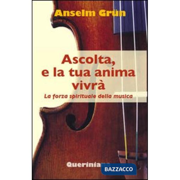 Ascolta, e la tua anima vivrà. La forza spirituale della musica