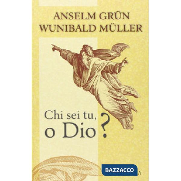 Chi sei tu, o Dio?