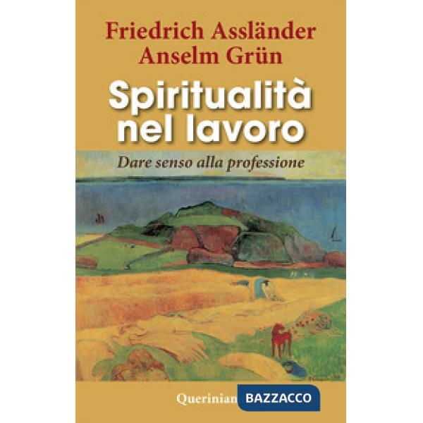 Spiritualità nel lavoro. Dare senso alla professione