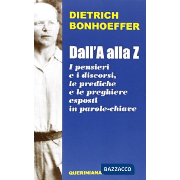 Dall'A alla Z. I pensieri e i discorsi, le prediche e le preghiere esposti in parole-chiave