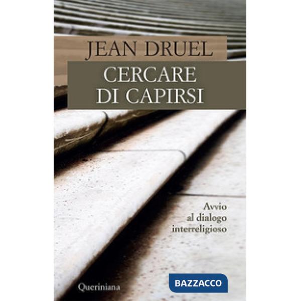 Cercare di capirsi. Avvio al dialogo interreligioso. Nuova ediz.