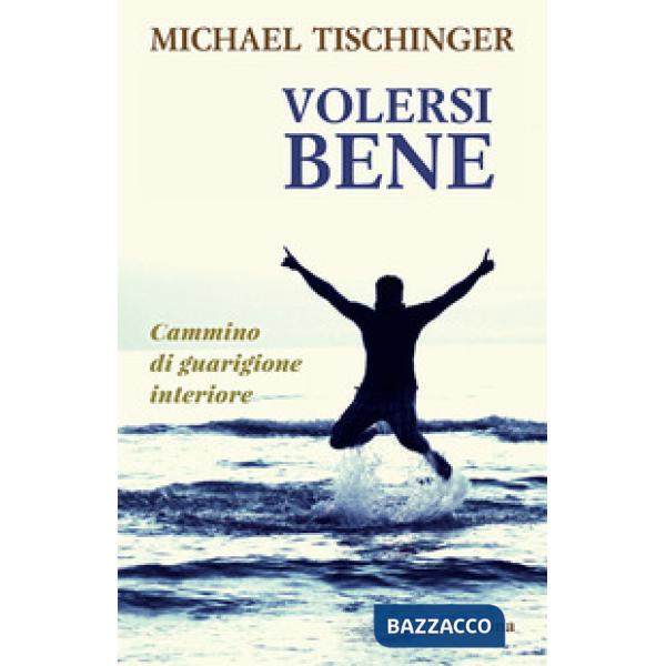 Volersi bene. Cammino di guarigione interiore