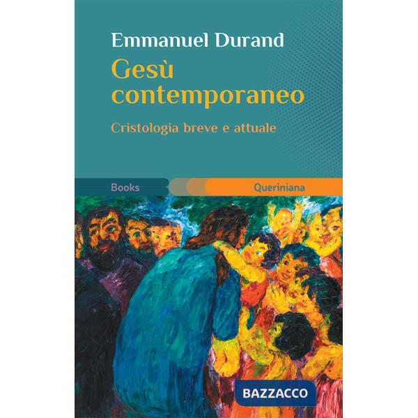 Gesù contemporaneo. Cristologia breve e attuale