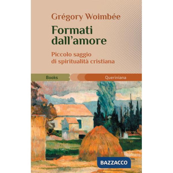 Formati dall'amore. Piccolo saggio di spiritualità cristiana