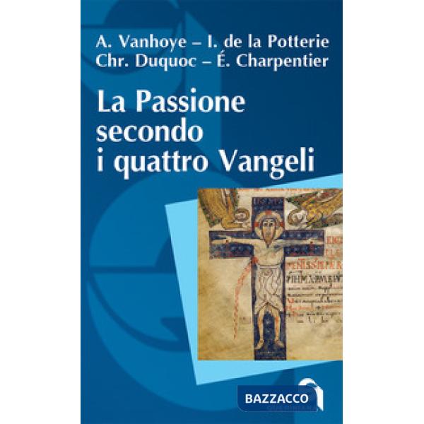 Passione secondo i quattro Vangeli. Nuova ediz. (La)