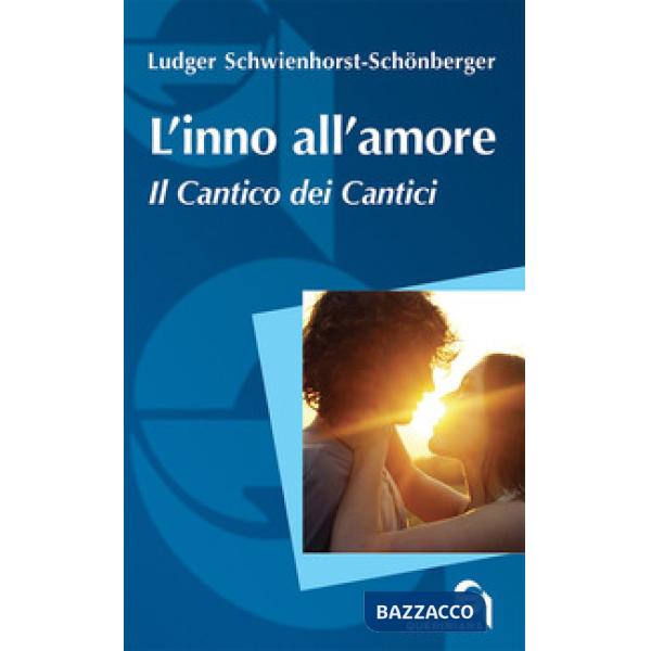 Inno all'amore. Il Cantico dei cantici. Nuova ediz. (L')