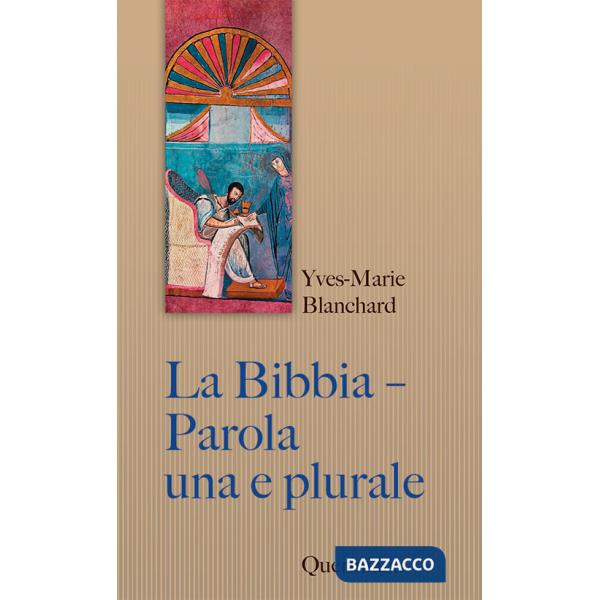 Bibbia. Parola una e plurale. Entrare nell'intelligenza delle Scritture (La)