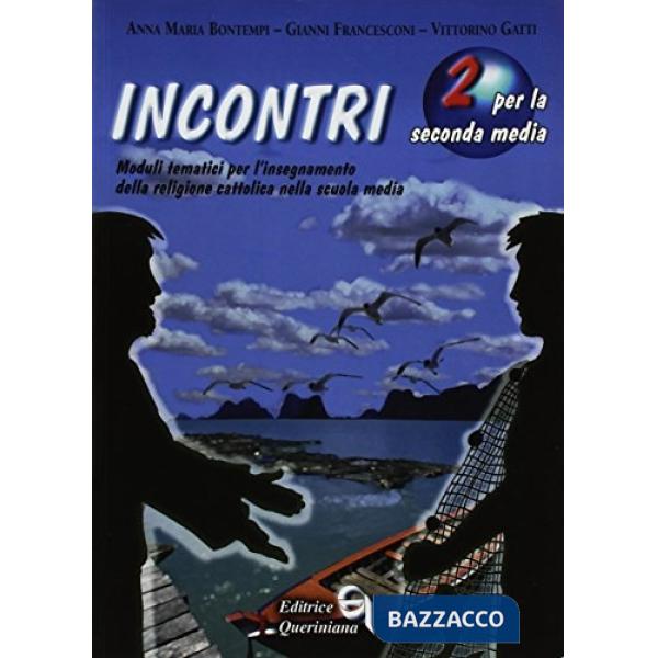 Incontri. Moduli tematici per l'insegnamento della religione cattolica. Per la Scuola media. Vol. 2