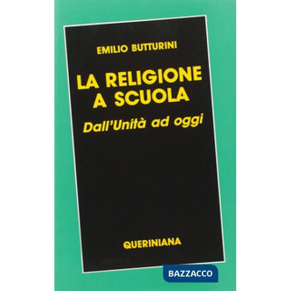 Religione a scuola. Dall'unità ad oggi (La)