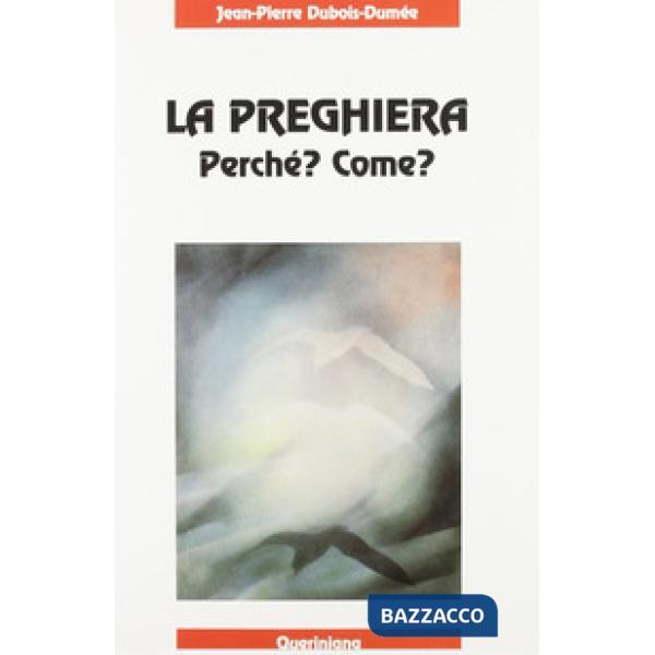 Preghiera. Perché? Come? (La)