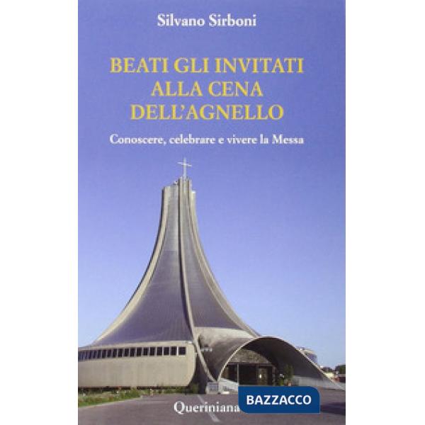 Beati gli invitati alla cena dell'agnello. Conoscere, celebrare e vivere la messa