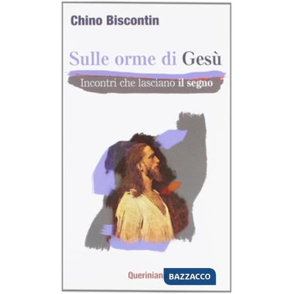 Sulle orme di Gesù. Incontri che lasciano il segno