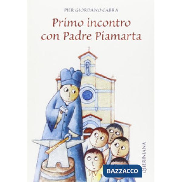 Primo incontro con padre Piamarta. Ediz. illustrata