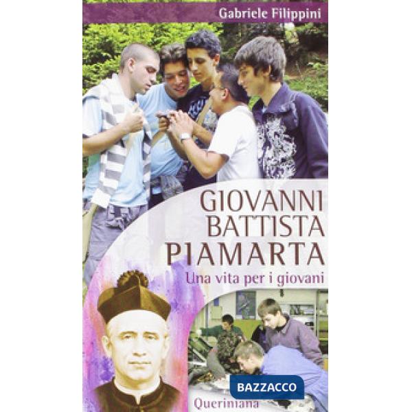 Giovanni Battista Piamarta. Una vita per i giovani