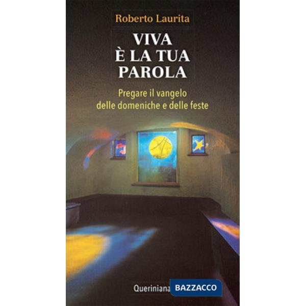 Viva è la tua parola. Pregare il Vangelo delle domeniche e delle feste