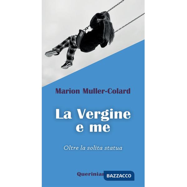 Vergine e me. Oltre la solita statua (La)