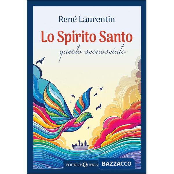 Spirito Santo, questo sconosciuto. Scoprire la sua esperienza e la sua persona (Lo)