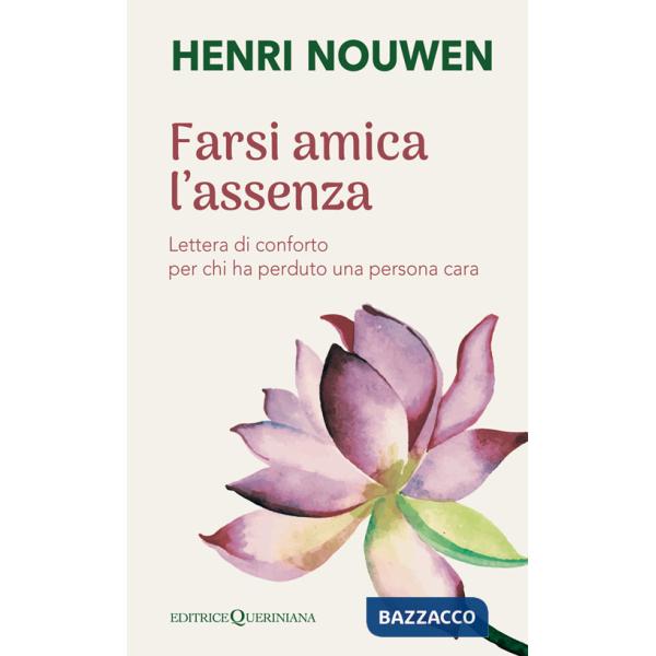 Farsi amica l'assenza. Lettera di conforto per chi ha perduto una persona cara