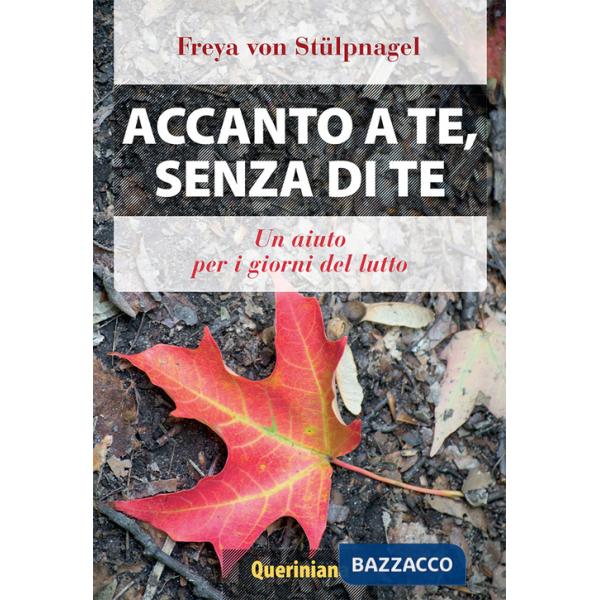Accanto a te, senza di te. Un aiuto per i giorni del lutto
