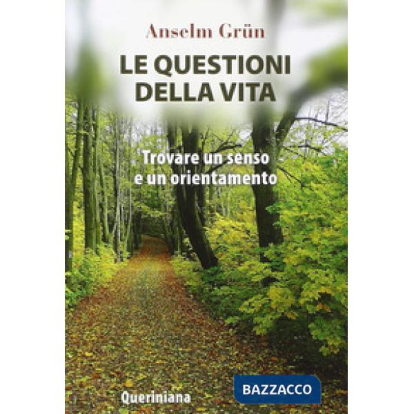 Questioni della vita. Trovare un senso e un orientamento (Le)