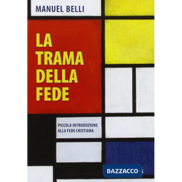Trama della fede. Piccola introduzione alla fede cristiana (La)
