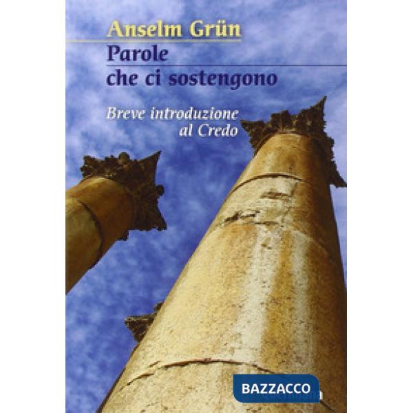 Parole che ci sostengono. Breve introduzione al Credo