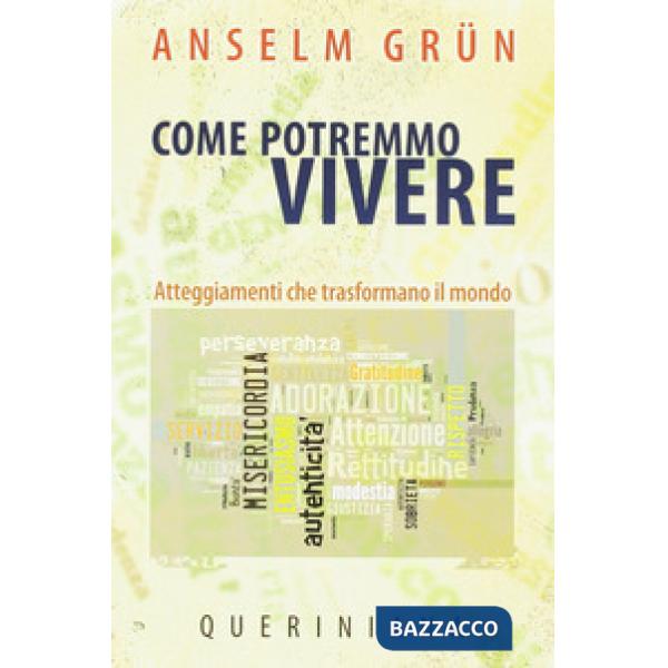 Come potremmo vivere. Atteggiamneti che trasformano il mondo