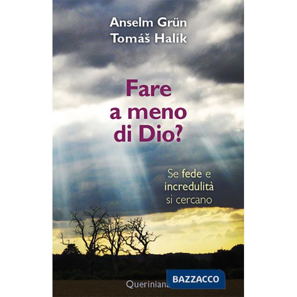 Fare a meno di Dio? Se fede e incredulità si cercano