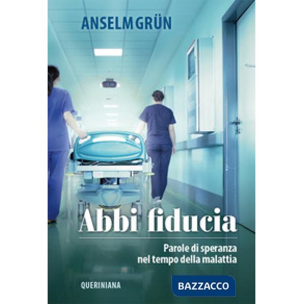 Abbi fiducia. Parole di speranza nel tempo della malattia. Nuova ediz.