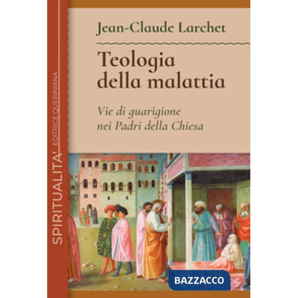 Teologia della malattia. Vie di guarigione nei Padri della Chiesa