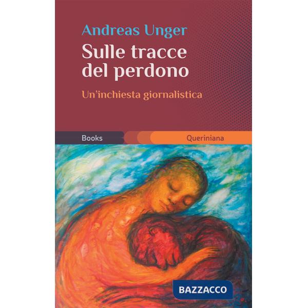 Sulle tracce del perdono. Un'inchiesta giornalistica