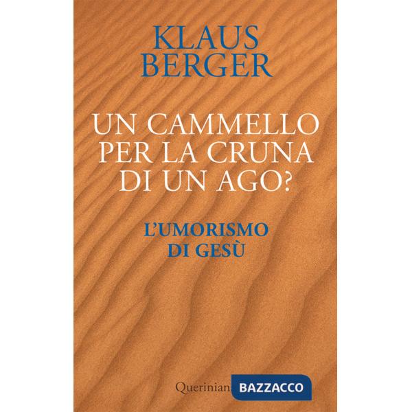 Cammello per la cruna di un ago? L'umorismo di Gesù (Un)