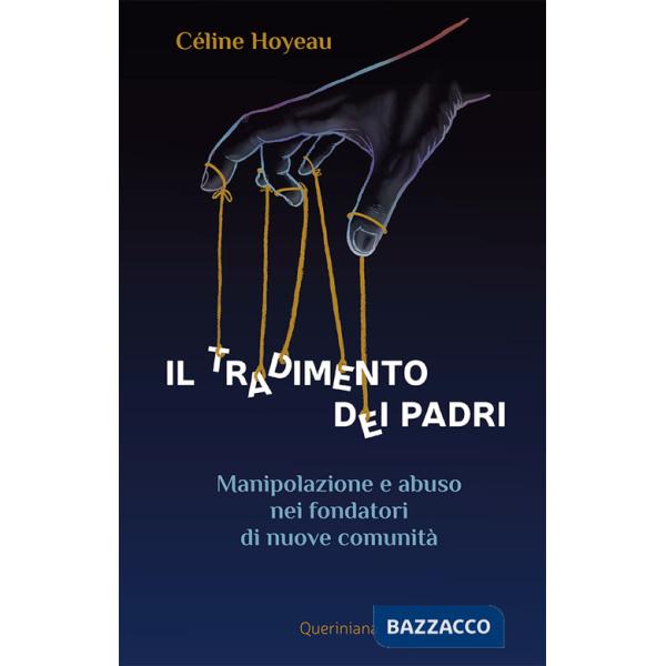Tradimento dei padri. Manipolazione e abuso nei fondatori di nuove comunità (Il)