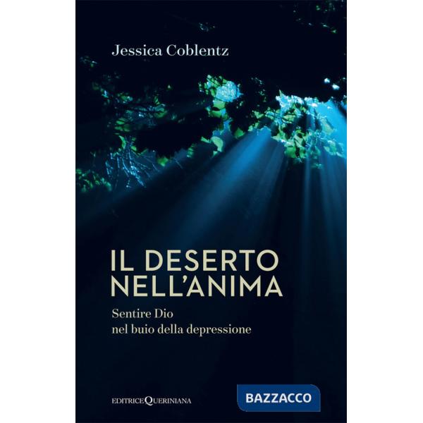 Deserto nell'anima. Sentire Dio nel buio della depressione (Il)