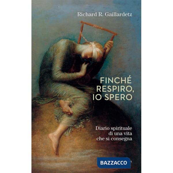 FinchÃ© respiro, io spero. Diario spirituale di una vita che si consegna