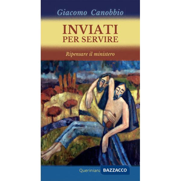 Inviati per servire. Ripensare il ministero