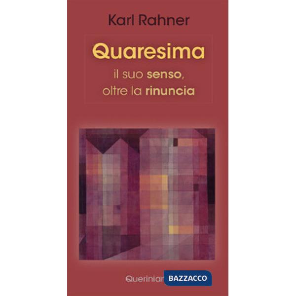 Quaresima. Il suo senso, oltre la rinuncia