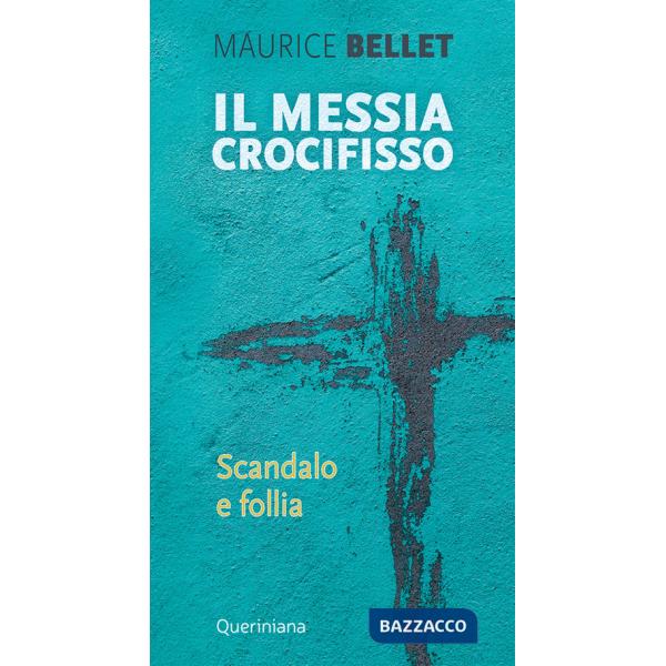 Messia crocifisso. Scandalo e follia (Il)
