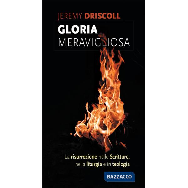 Gloria meravigliosa. La risurrezione nelle Scritture, nella liturgia e in teologia