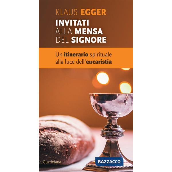 Invitati alla mensa del Signore. Un itinerario spirituale alla luce dell'eucaristia