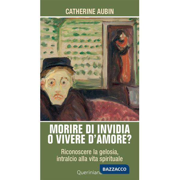 Morire di invidia o vivere d'amore? Riconoscere la gelosia, intralcio alla vita spirituale
