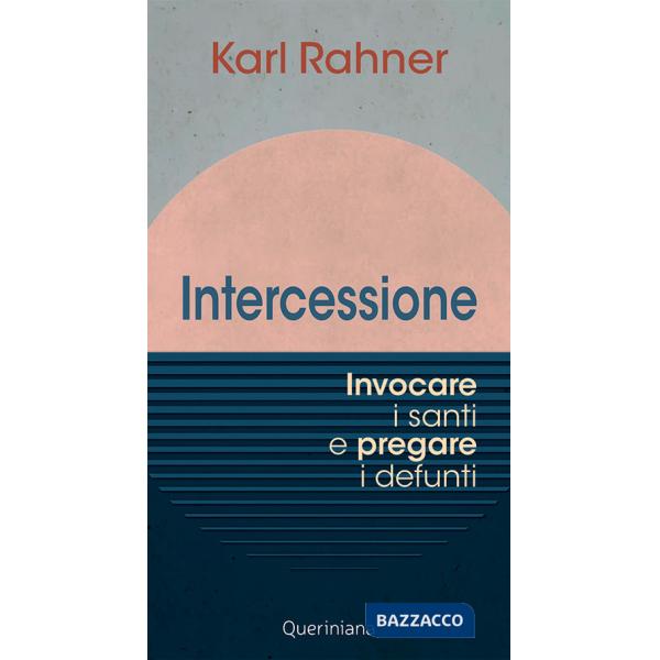 Intercessione. Invocare i santi e pregare i defunti