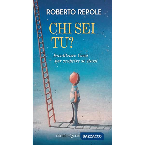Chi sei tu? Incontrare Gesù per scoprire se stessi