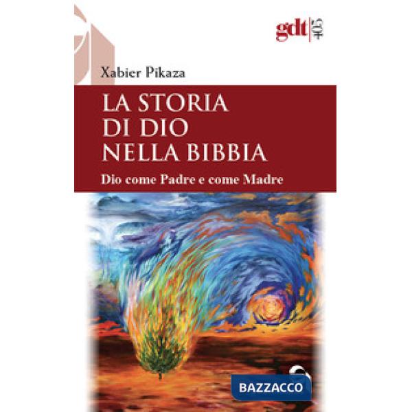 Storia di Dio nella Bibbia. Dio come padre e come madre. Nuova ediz. (La)