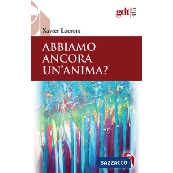 Abbiamo ancora un'anima? Nuova ediz.