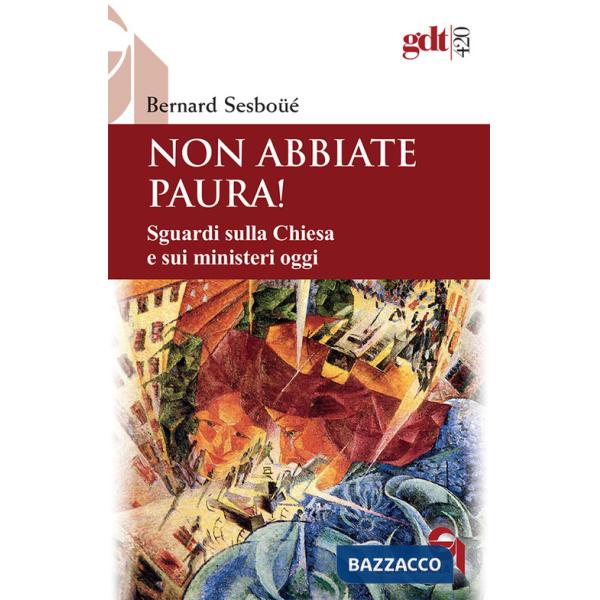 Non abbiate paura! Sguardi sulla Chiesa e sui ministeri oggi