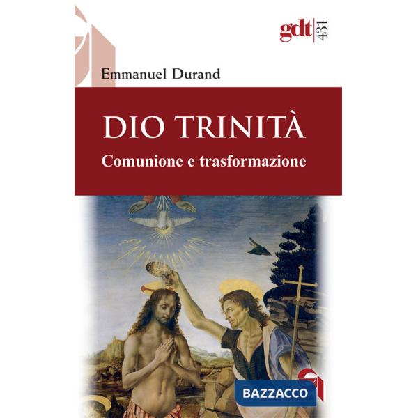 Dio Trinità. Comunione e trasformazione
